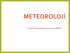 METEOROLOJİ. II. HAFTA: Atmosferin yapısı ve özellikleri